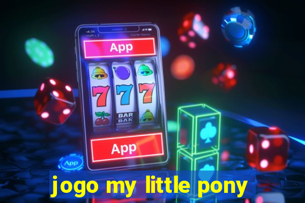 jogo my little pony